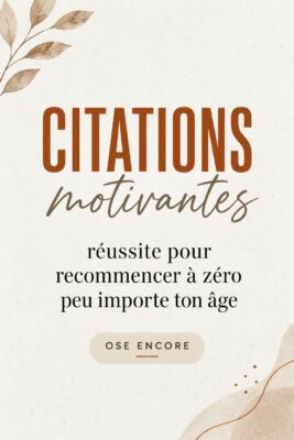 Citations inspirantes sur un fond apaisant, illustrant la motivation et la réussite à tout âge.